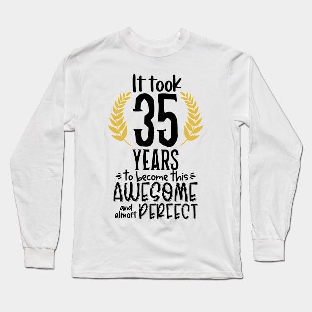 It took 35 years to become this awesome and almost perfect Long Sleeve T-Shirt by Coral Graphics